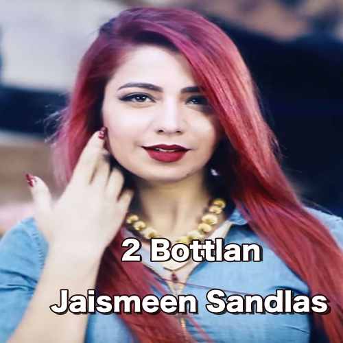 Nain Ne Sharab Diya Do Botlan Jasmine Sandlas