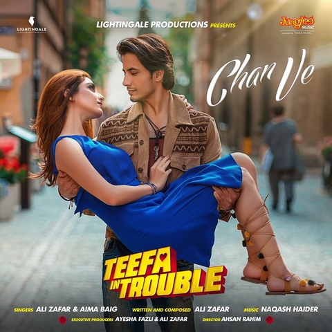 Chan Ve (Teefa In Trouble) Aima Baig,Ali Zafar