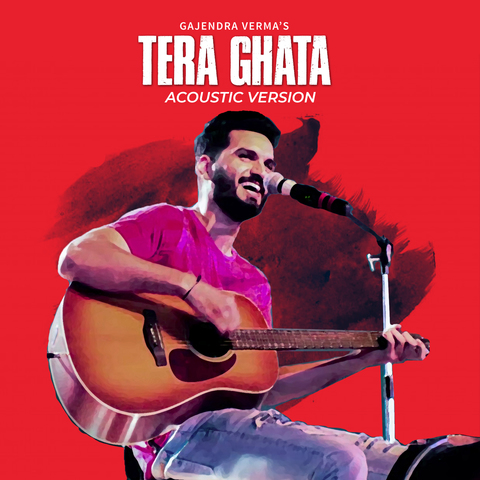 Tera Ghata (Acoustic Version) Gajendra Verma