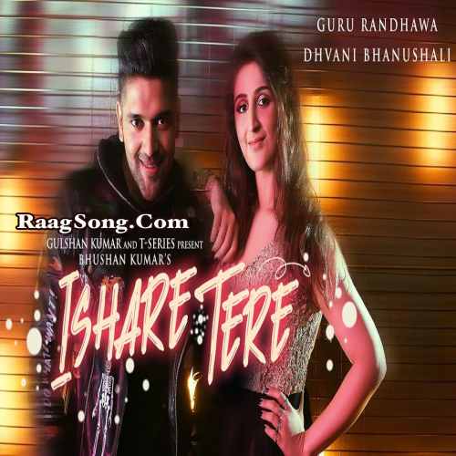 Ishare Tere Kangne De Guru Randhawa,Dhvani Bhanushali