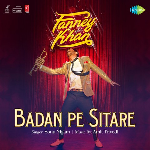 Badan Pe Sitare (Fanney Khan) Sonu Nigam