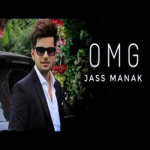 OMG - Oh My God Jass Manak