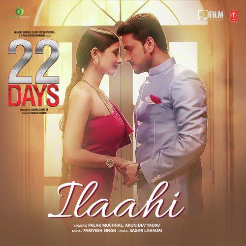 Ilaahi (22 Days) Arun Dev Yadav, Palak Muchhal