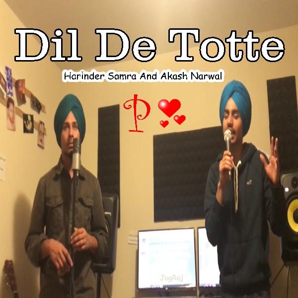 Dil De Totte Harinder Samra , Akash Narwal