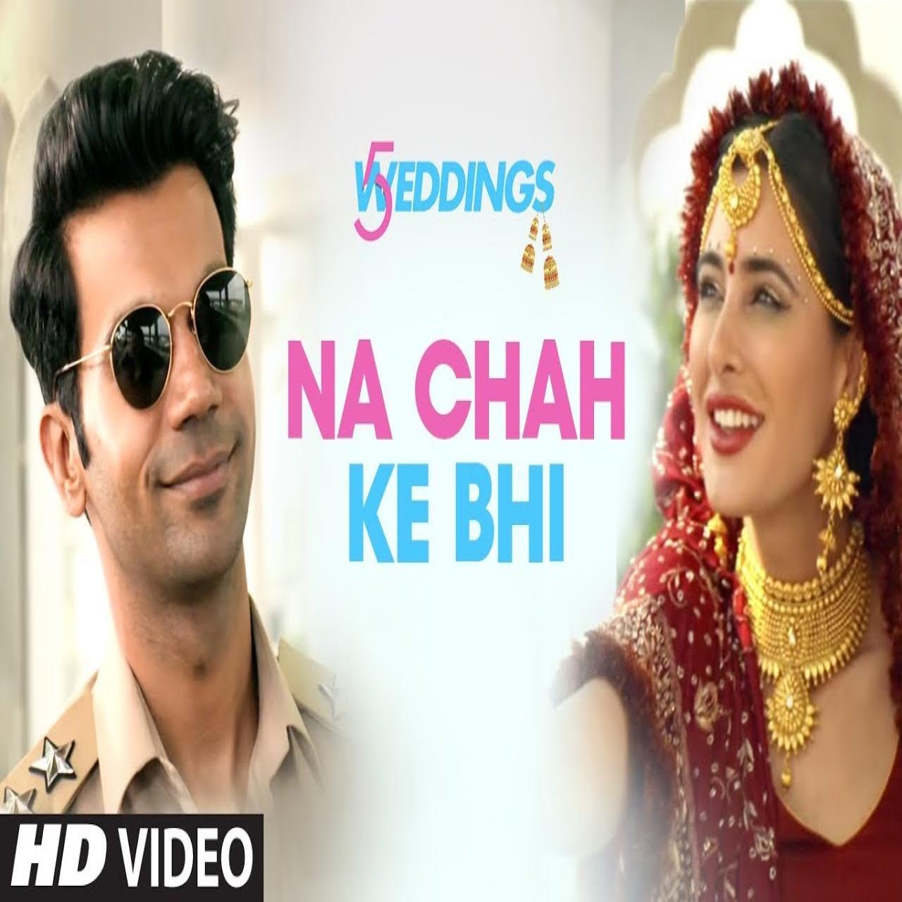 Na Chah Ke Bhi (5 Weddings) Vishal Mishra , Shirley Setia