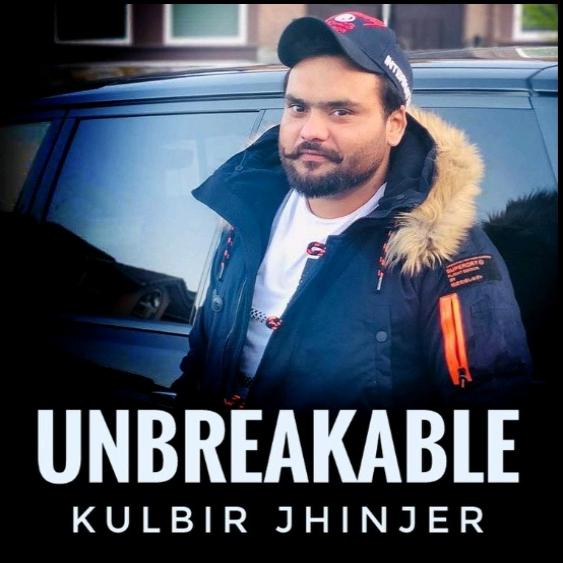 Unbreakable Kulbir Jhinjer