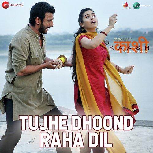 Tujhe Dhoond Raha Dil (Kaashi) Yasser Desai