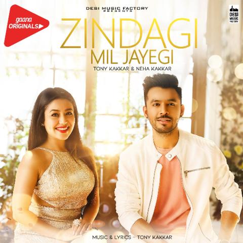 Zindagi Mil Jayegi Tony Kakkar,Neha Kakkar