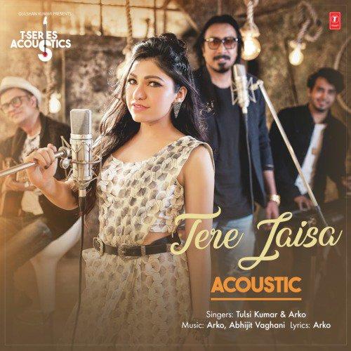 Tere Jaisa Acoustic Tulsi Kumar,Arko