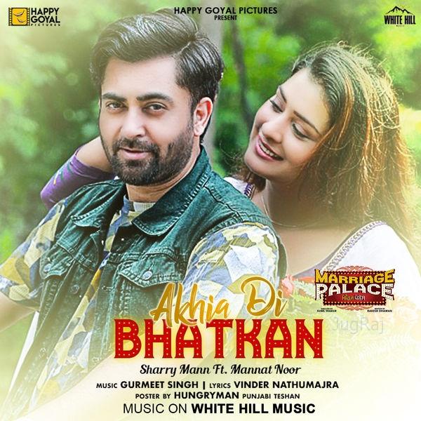 Akhia Di Bhatkan (Marriage Palace) Sharry Mann,Mannat Noor