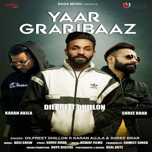 Yaar Graribaaz Dilpreet Dhillon,Karan Aujla,Shree Brar