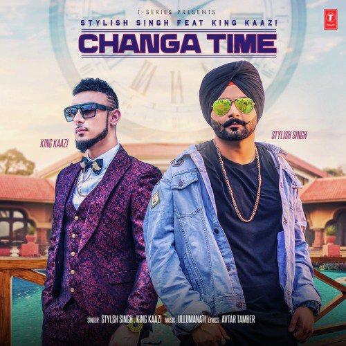 Changa Time Stylish Singh,King Kaazi