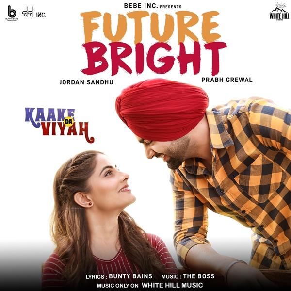 Future Bright (Kaake Da Viyah) Jordan Sandhu