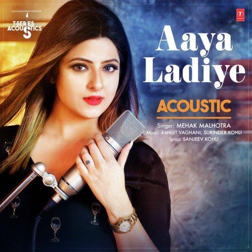 Aaya Ladiye Acoustic Mehak Malhotra