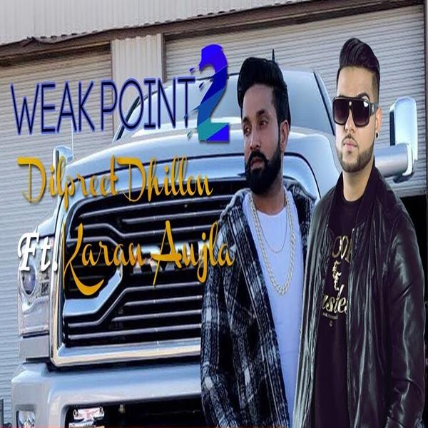 Weak Point Dilpreet Dhillon,Karan Aujla