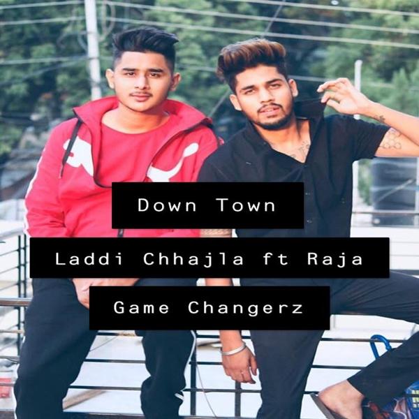 Down Town Laddi Chahal, Raja Game Changerz