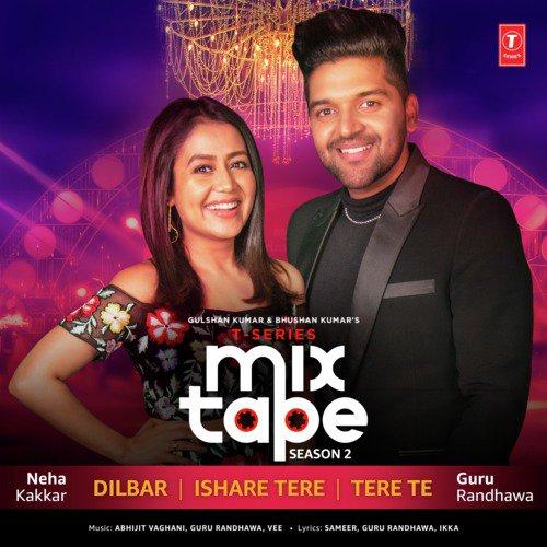 Dilbar-Ishare Tere-Tere Te (T-Series Mixtape Season 2) Neha Kakkar, Guru Randhawa