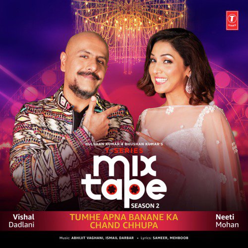 Tumhe Apna Banane Ka-Chand Chhupa Vishal Dadlani , Neeti Mohan