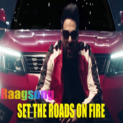 Set The Roads On Fire Badshah