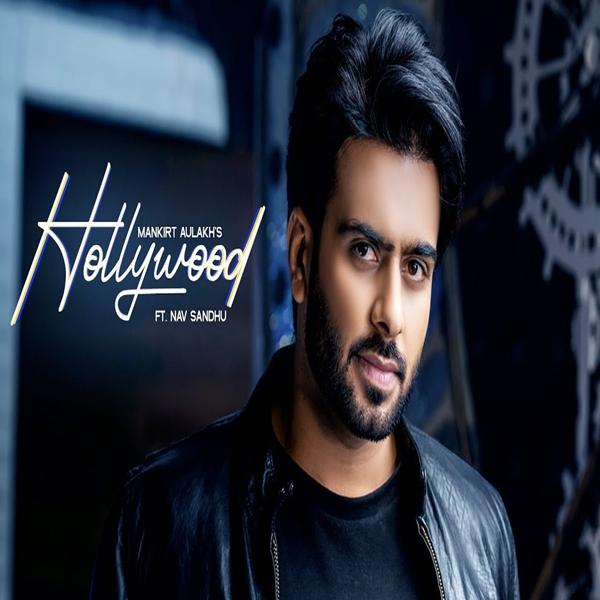 Hollywood Ft. Nav Sandhu Mankirt Aulakh