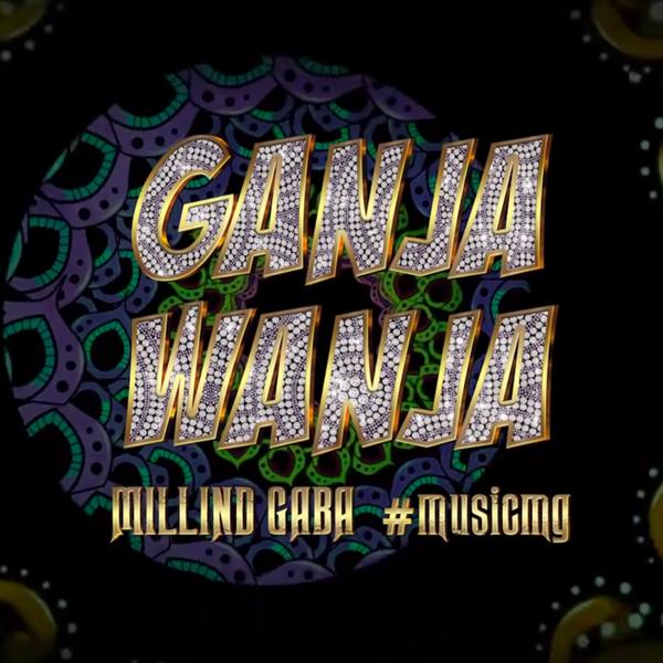 Ganja Wanja Milind Gaba