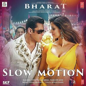 Slow Motion (Bharat) Vishal Shekhar, Nakash Aziz, Shreya Ghoshal