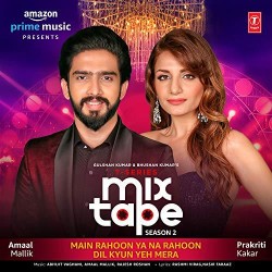 Main Rahoon Ya Na Rahoon-Dil Kyun Yeh Mera Amaal Malik,Prakriti Kakar