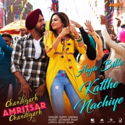 Aaja Billo Katthe Nachiye (Chandigarh Amritsar Chandigarh) Gippy Grewal