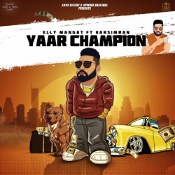 Yaar Champion (Rewind) Elly Mangat,Harsimran