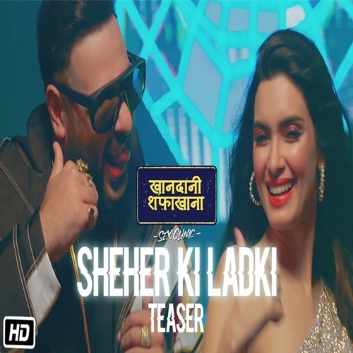 Sheher Ki Ladki (Khandaani Shafakhana) Badshah, Tulsi Kumar