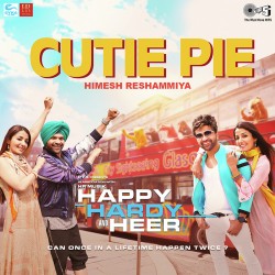 Cutie Pie (Happy Hardy And Heer) Himesh Reshammiya