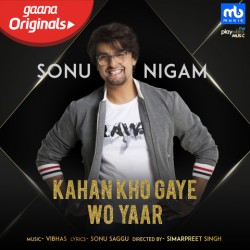 Kahan Kho Gaye Wo Yaar Sonu Nigam