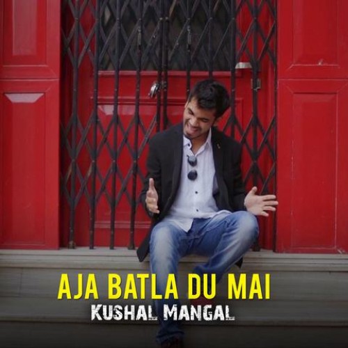 Aja Batla Du Mai Kushal Mangal