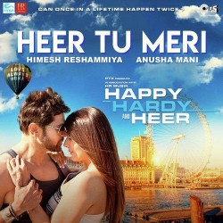 Heer Tu Meri (Happy Hardy And Heer) Himesh Reshammiya, Anusha Mani