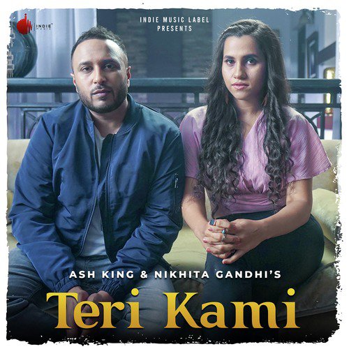 Teri Kami Ash King,Nikhita Gandhi