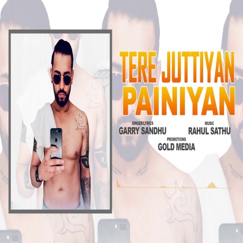 Tere Juttiyan Painiyan Garry Sandhu