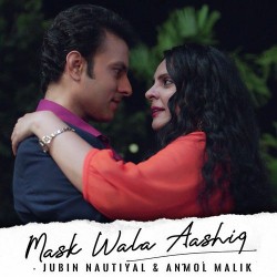 Mask Wala Aashiq Anmol Malik,Jubin Nautiyal