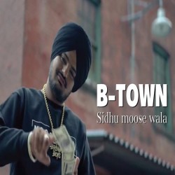 B Town Sidhu Moose Wala