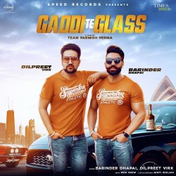 Gaddi Te Glass Barinder Dhapai,Dilpreet Virk