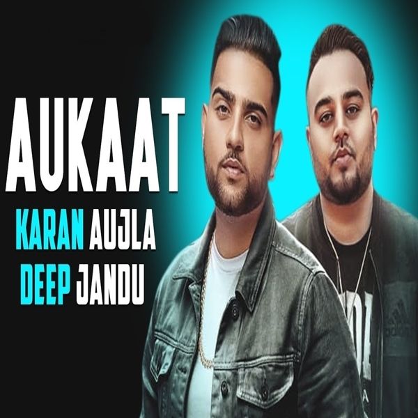 Aukaat Deep Jandu,Karan Aujla