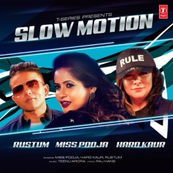 Slow Motion ft Rustum Miss Pooja,Hard Kaur