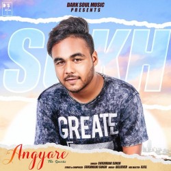 Angyare (The Sparks) Sukhmani Singh