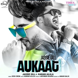 Aukaat Jassi Gill,Karan Aujla