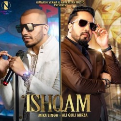 Ishqam Mika Singh,Ali Quli Mirza