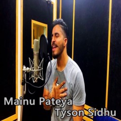 Mainu Pateya Tyson Sidhu