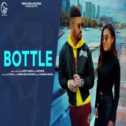 Bottle Garry Sandhu