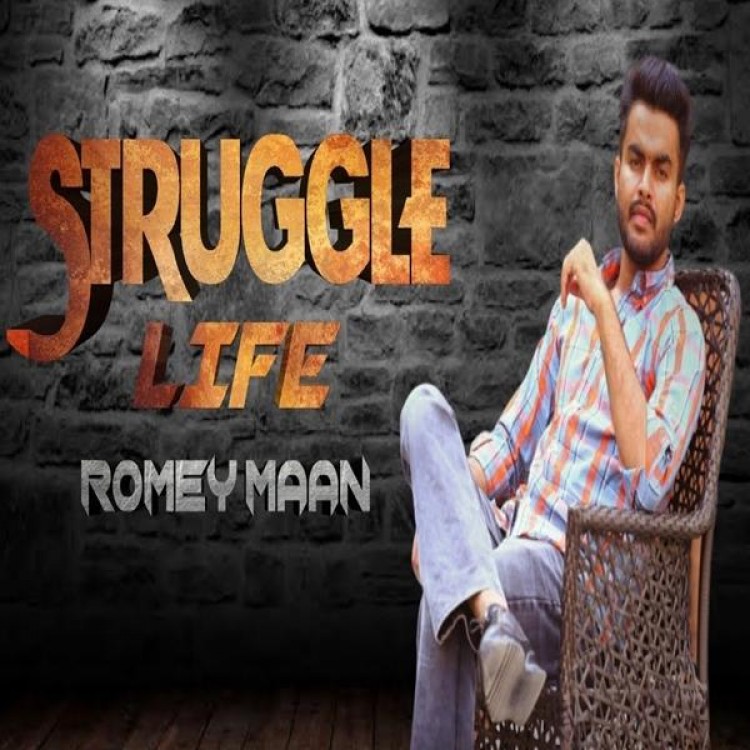 Struggle Life Romey Maan