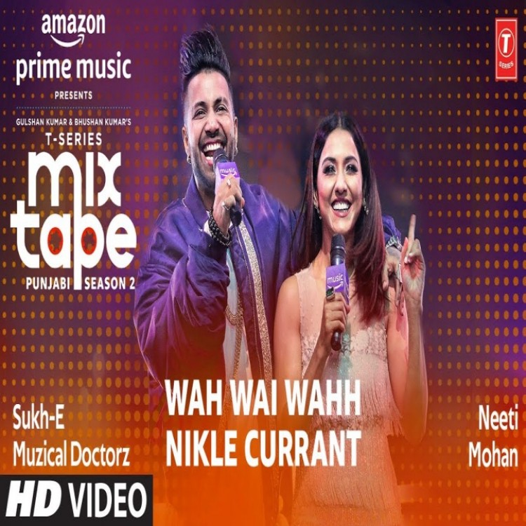 Wah Wai-Nikle Currant (Mixtape Punjabi Season 2) Neeti Mohan,Sukh E