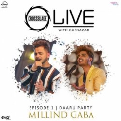 Daaru Party (Crossblade Live With Gurnazar) Millind Gaba