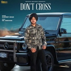 Dont Cross Gurpreet Hehar